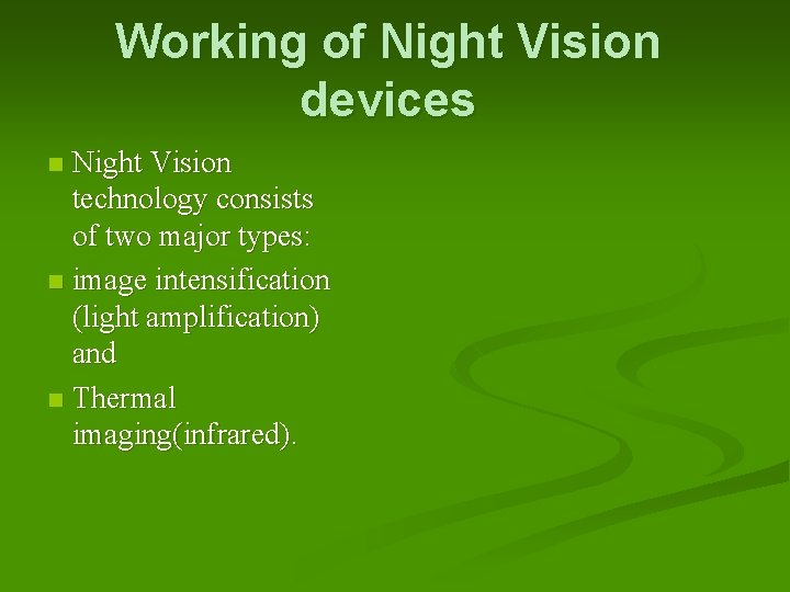 Working of Night Vision devices Night Vision technology consists of two major types: n