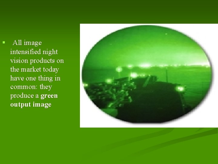 § All image intensified night vision products on the market today have one thing
