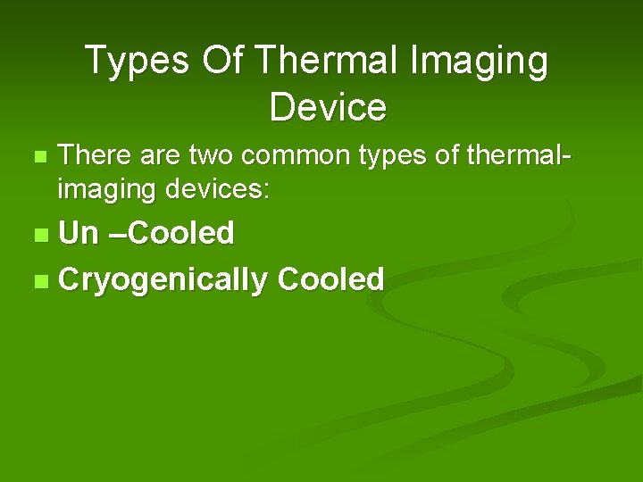 Types Of Thermal Imaging Device n There are two common types of thermalimaging devices: