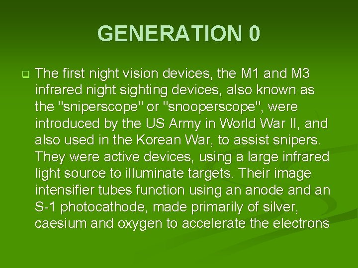 GENERATION 0 q The first night vision devices, the M 1 and M 3