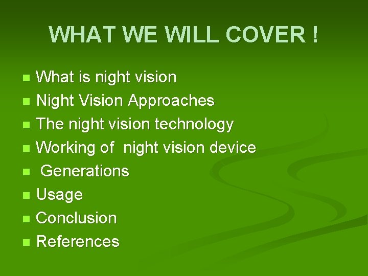 WHAT WE WILL COVER ! What is night vision n Night Vision Approaches n