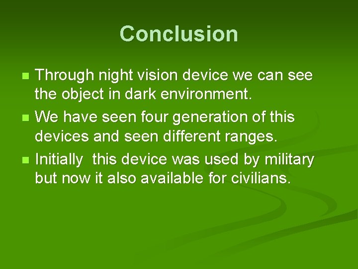 Conclusion Through night vision device we can see the object in dark environment. n