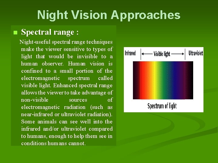 Night Vision Approaches n Spectral range : Night-useful spectral range techniques make the viewer
