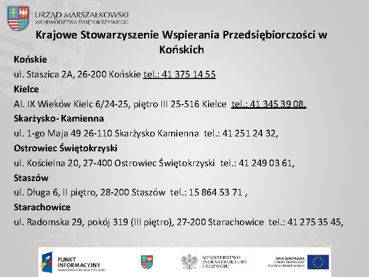 Krajowe Stowarzyszenie Wspierania Przedsiębiorczości w Końskich Końskie ul. Staszica 2 A, 26 -200 Końskie