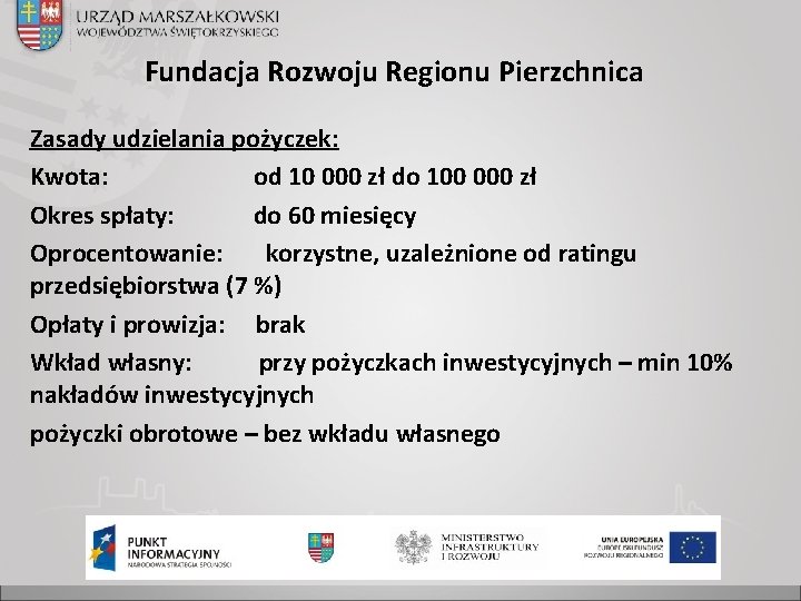 Fundacja Rozwoju Regionu Pierzchnica Zasady udzielania pożyczek: Kwota: od 10 000 zł do 100