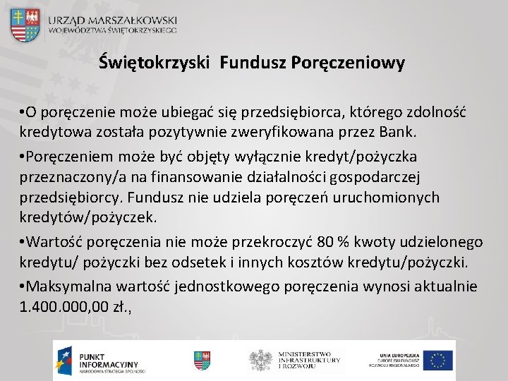 Świętokrzyski Fundusz Poręczeniowy • O poręczenie może ubiegać się przedsiębiorca, którego zdolność kredytowa została