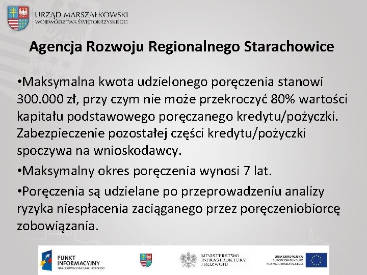 Agencja Rozwoju Regionalnego Starachowice • Maksymalna kwota udzielonego poręczenia stanowi 300. 000 zł, przy