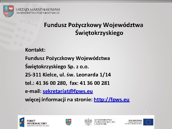 Fundusz Pożyczkowy Województwa Świętokrzyskiego Kontakt: Fundusz Pożyczkowy Województwa Świętokrzyskiego Sp. z o. o. 25