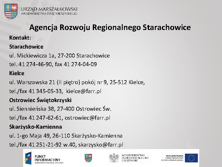 Agencja Rozwoju Regionalnego Starachowice Kontakt: Starachowice ul. Mickiewicza 1 a, 27 -200 Starachowice tel.