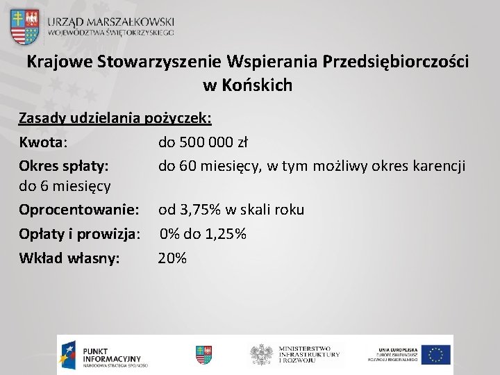 Krajowe Stowarzyszenie Wspierania Przedsiębiorczości w Końskich Zasady udzielania pożyczek: Kwota: do 500 000 zł