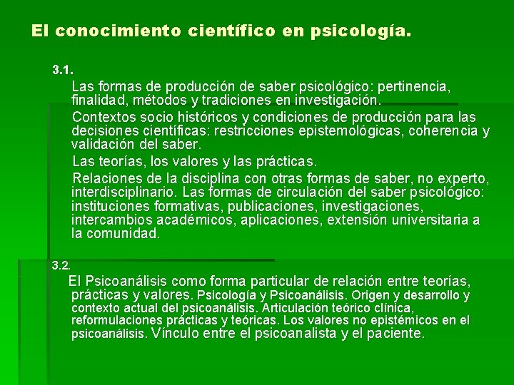 El conocimiento científico en psicología. 3. 1. Las formas de producción de saber psicológico: