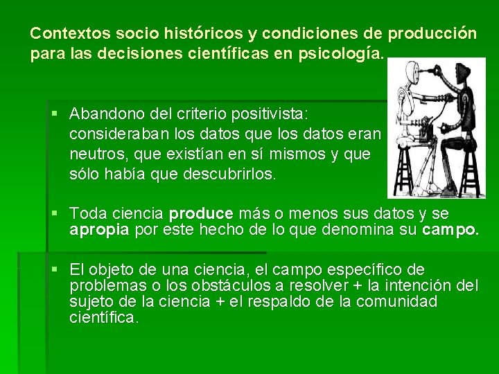 Contextos socio históricos y condiciones de producción para las decisiones científicas en psicología. §