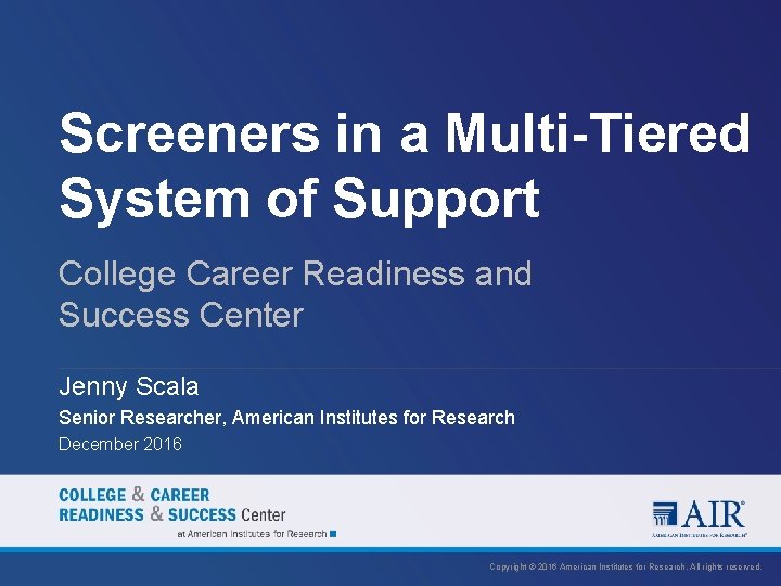 Screeners in a Multi-Tiered System of Support College Career Readiness and Success Center Jenny