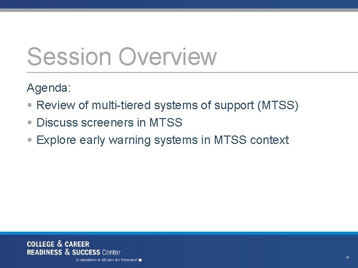 Session Overview Agenda: § Review of multi-tiered systems of support (MTSS) § Discuss screeners