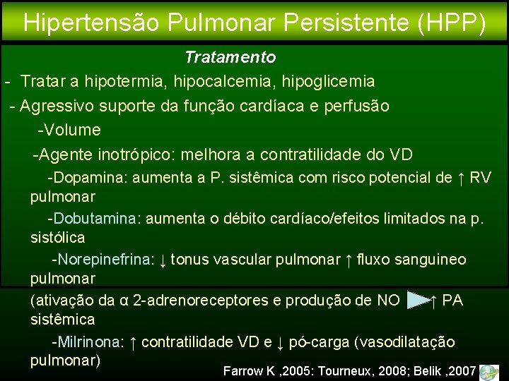 Hipertensão Pulmonar Persistente (HPP) Tratamento - Tratar a hipotermia, hipocalcemia, hipoglicemia - Agressivo suporte