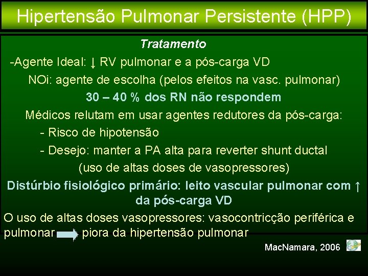 Hipertensão Pulmonar Persistente (HPP) Tratamento -Agente Ideal: ↓ RV pulmonar e a pós-carga VD
