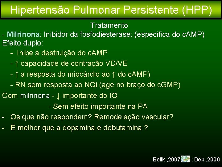 Hipertensão Pulmonar Persistente (HPP) Tratamento - Milrinona: Inibidor da fosfodiesterase: (especifica do c. AMP)