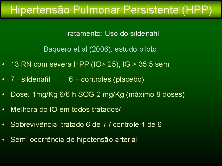 Hipertensão Pulmonar Persistente (HPP) Tratamento: Uso do sildenafil Baquero et al (2006): estudo piloto