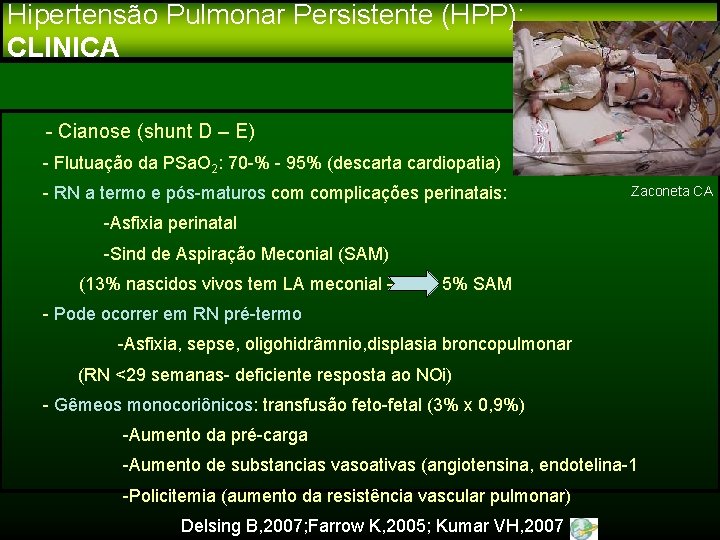 Hipertensão Pulmonar Persistente (HPP): CLINICA - Cianose (shunt D – E) - Flutuação da