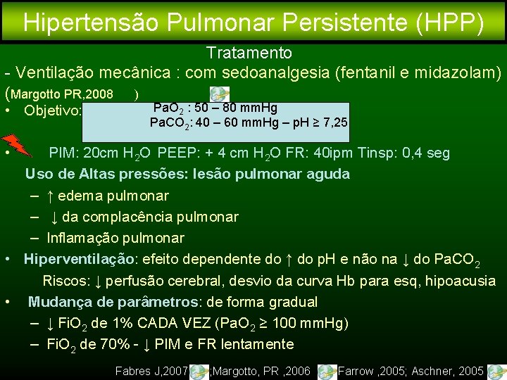 Hipertensão Pulmonar Persistente (HPP) Tratamento - Ventilação mecânica : com sedoanalgesia (fentanil e midazolam)