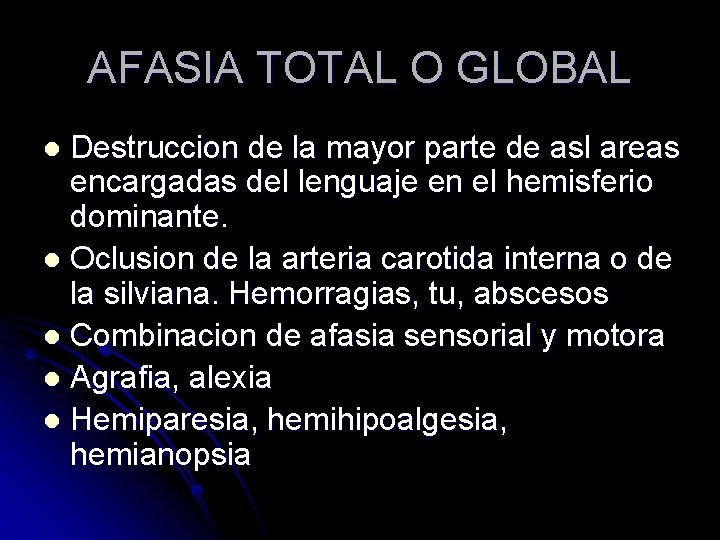 AFASIA TOTAL O GLOBAL Destruccion de la mayor parte de asl areas encargadas del