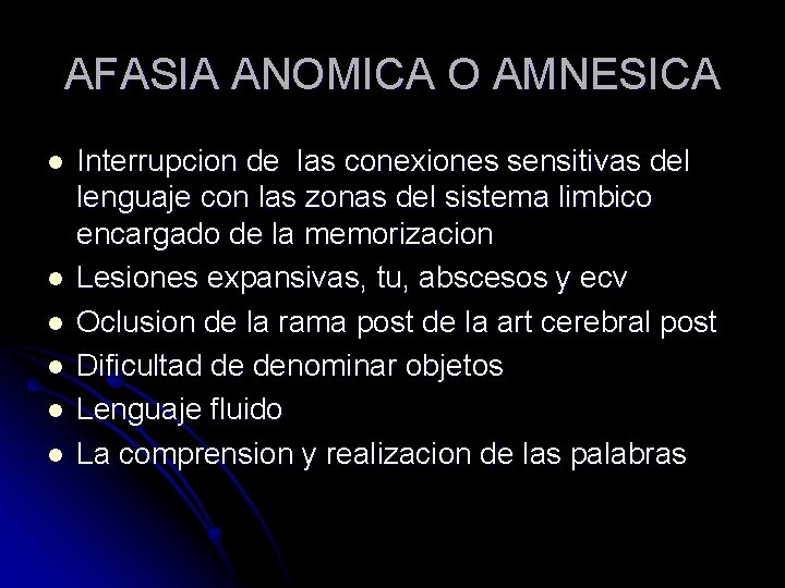 AFASIA ANOMICA O AMNESICA l l l Interrupcion de las conexiones sensitivas del lenguaje