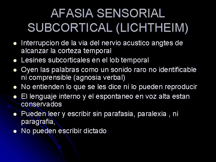 AFASIA SENSORIAL SUBCORTICAL (LICHTHEIM) l l l l Interrupcion de la via del nervio