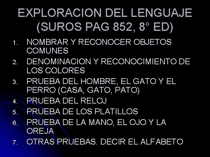 EXPLORACION DEL LENGUAJE (SUROS PAG 852, 8° ED) 1. 2. 3. 4. 5. 6.
