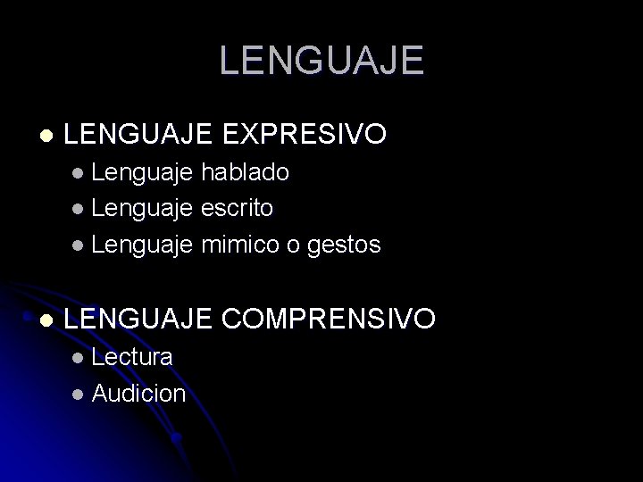 LENGUAJE l LENGUAJE EXPRESIVO l Lenguaje hablado l Lenguaje escrito l Lenguaje mimico o