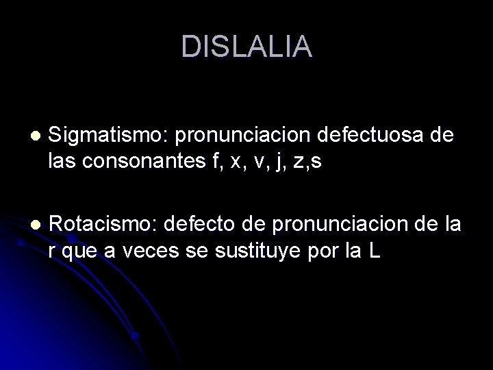 DISLALIA l Sigmatismo: pronunciacion defectuosa de las consonantes f, x, v, j, z, s