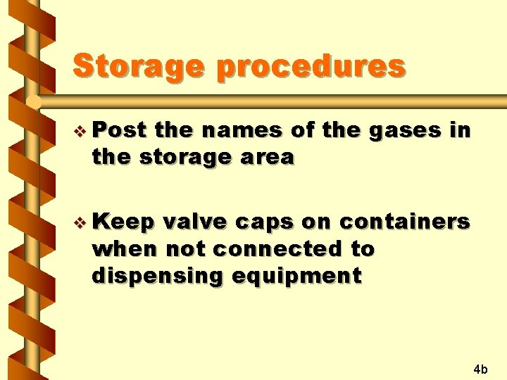 Storage procedures v Post the names of the gases in the storage area v