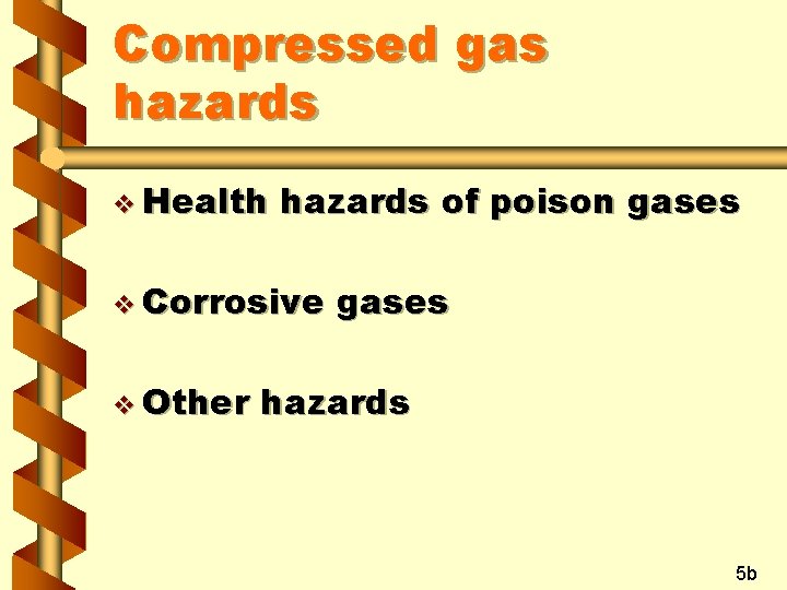 Compressed gas hazards v Health hazards of poison gases v Corrosive v Other gases