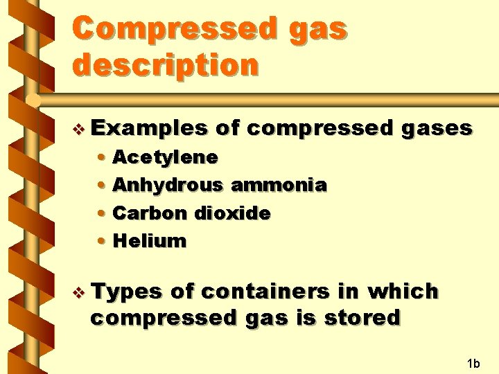 Compressed gas description v Examples of compressed gases • Acetylene • Anhydrous ammonia •