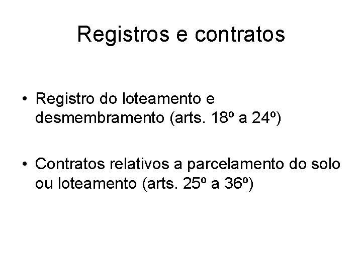 Registros e contratos • Registro do loteamento e desmembramento (arts. 18º a 24º) •