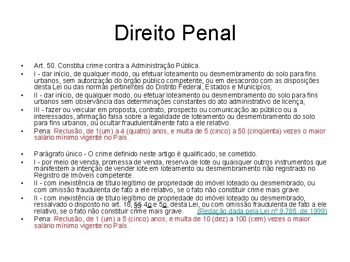 Direito Penal • • • Art. 50. Constitui crime contra a Administração Pública. I