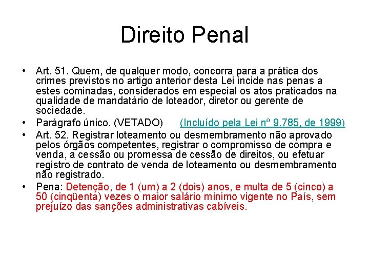 Direito Penal • Art. 51. Quem, de qualquer modo, concorra para a prática dos