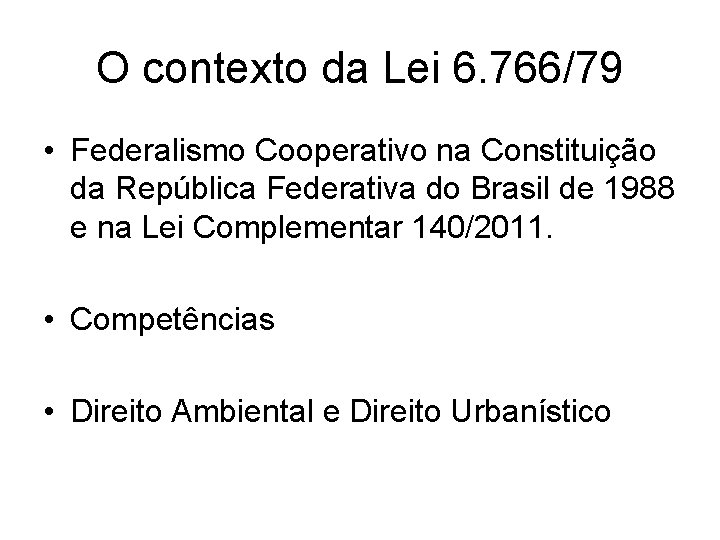 O contexto da Lei 6. 766/79 • Federalismo Cooperativo na Constituição da República Federativa