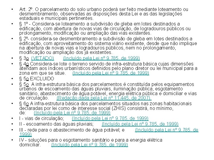  • • • Art. 2º. O parcelamento do solo urbano poderá ser feito