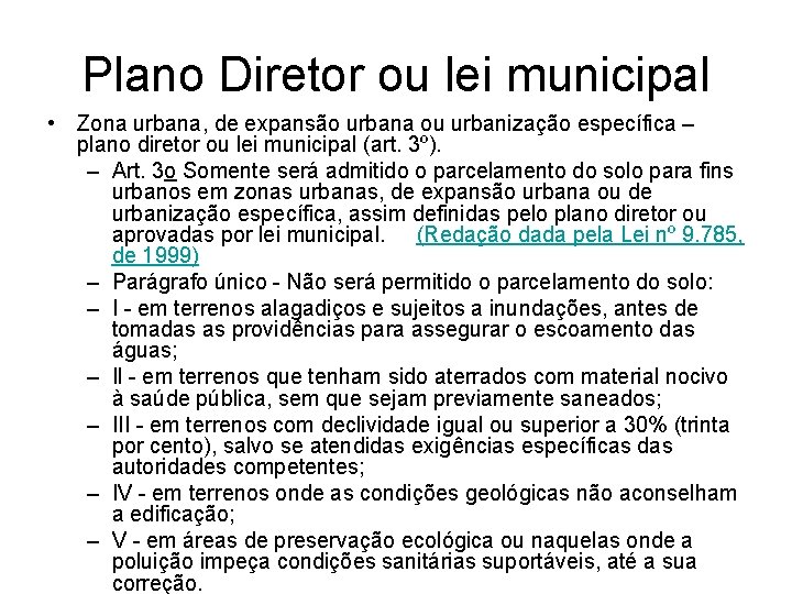 Plano Diretor ou lei municipal • Zona urbana, de expansão urbana ou urbanização específica