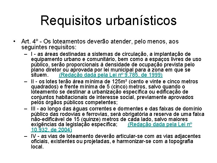 Requisitos urbanísticos • Art. 4º - Os loteamentos deverão atender, pelo menos, aos seguintes