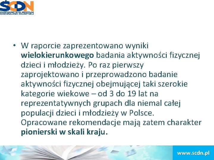  • W raporcie zaprezentowano wyniki wielokierunkowego badania aktywności fizycznej dzieci i młodzieży. Po