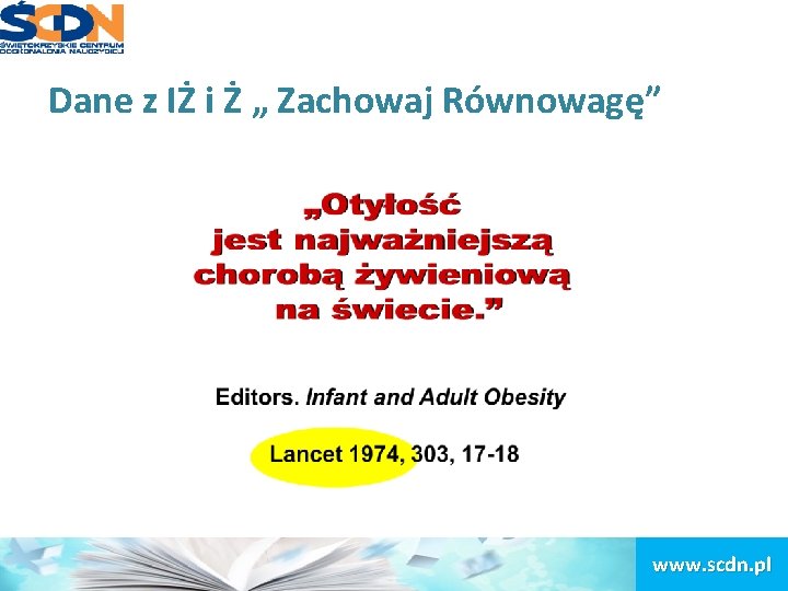 Dane z IŻ i Ż „ Zachowaj Równowagę” www. scdn. pl 