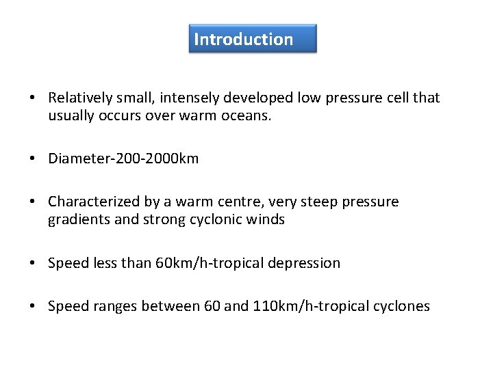 Introduction • Relatively small, intensely developed low pressure cell that usually occurs over warm