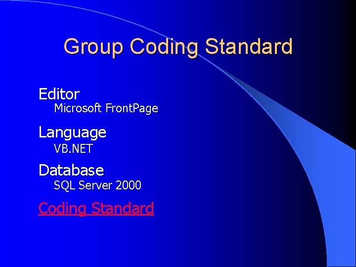 Group Coding Standard Editor Microsoft Front. Page Language VB. NET Database SQL Server 2000