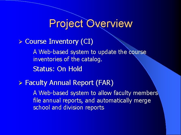 Project Overview Ø Course Inventory (CI) A Web-based system to update the course inventories
