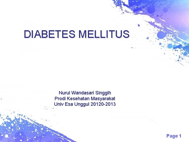 DIABETES MELLITUS Nurul Wandasari Singgih Prodi Kesehatan Masyarakat Univ Esa Unggul 20120 -2013 Page