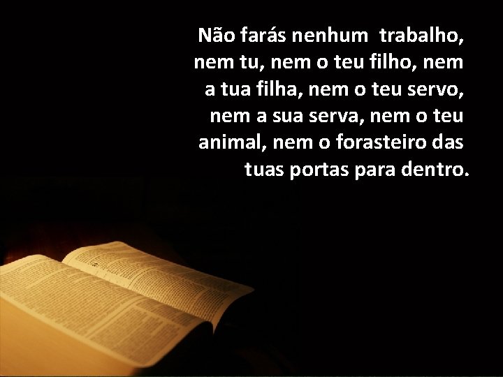 Não farás nenhum trabalho, nem tu, nem o teu filho, nem a tua filha,