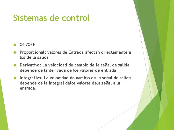 Sistemas de control ON/OFF Proporcional: valores de Entrada afectan directamente a los de la