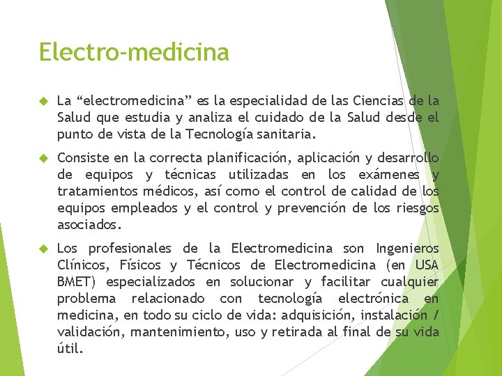 Electro-medicina La “electromedicina” es la especialidad de las Ciencias de la Salud que estudia