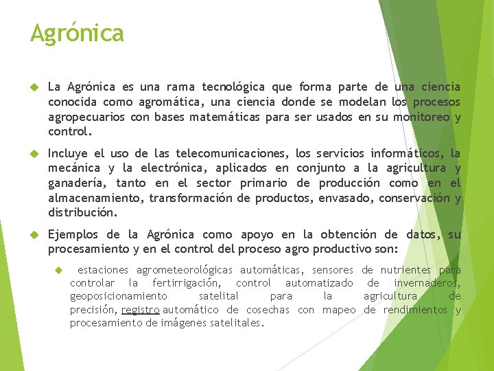 Agrónica La Agrónica es una rama tecnológica que forma parte de una ciencia conocida